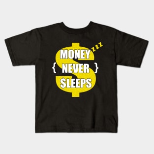 money never sleeps Kids T-Shirt